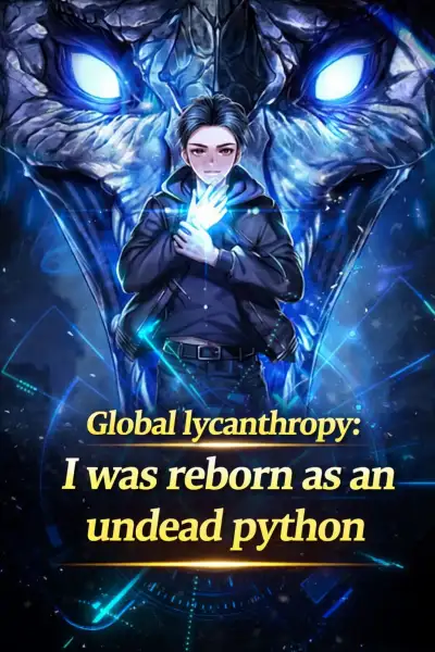 Global lycanthropy: I was reborn as an undead python