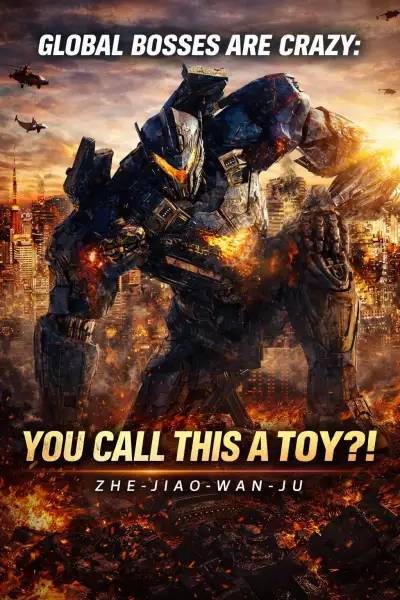 Global bosses are crazy: You call this a toy?!