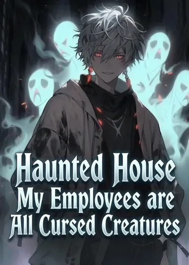 Haunted House: My Employees are All Cursed Creatures