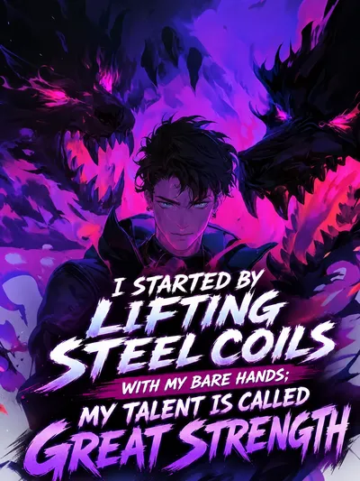 I Started by Lifting Steel Coils with My Bare Hands; My Talent is Called Great Strength