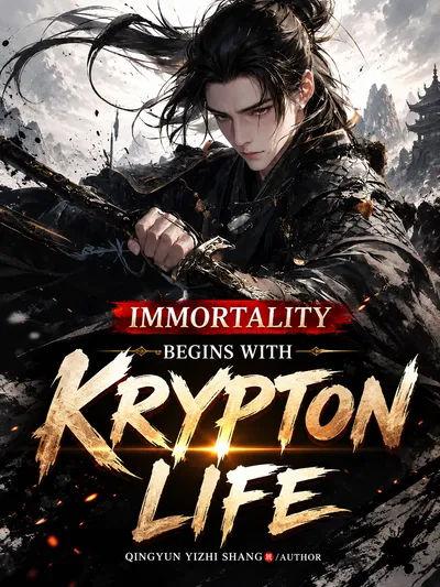 Immortality Begins with Krypton Life - NovelFull