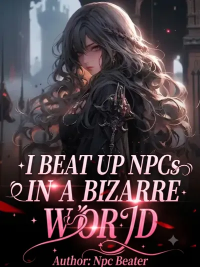 I Beat Up Npcs in a Bizarre World