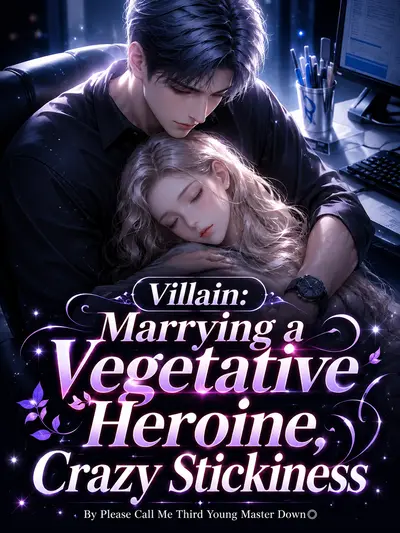 Villain: Marrying a Vegetative Heroine, Crazy Stickiness