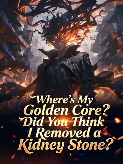 Where's My Golden Core? Did You Think I Removed a Kidney Stone?